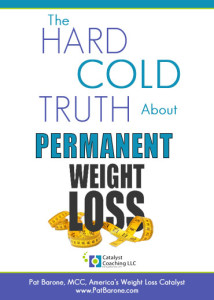 Hard Cold Truth About Permanent Weight Loss by Pat Barone